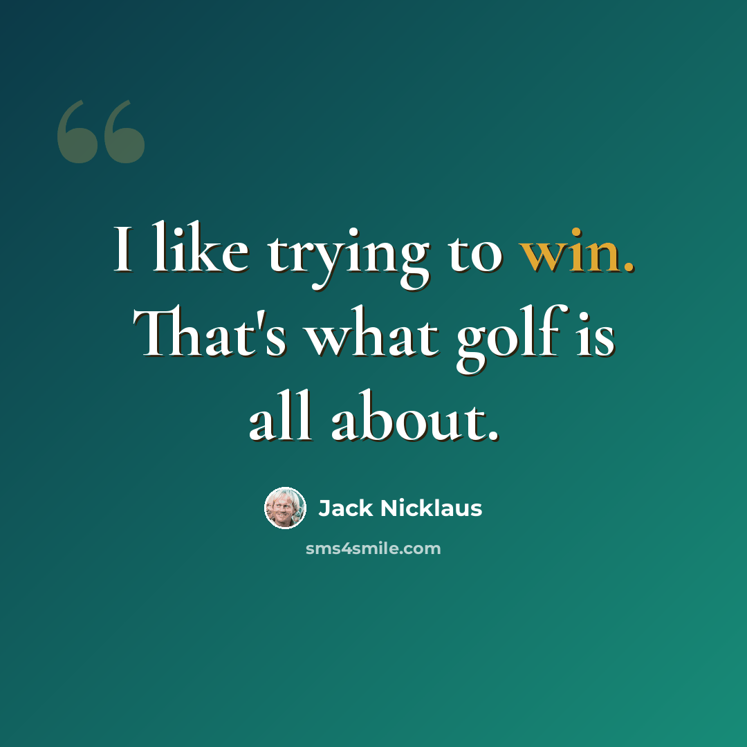 “I like trying to win. That's what golf is all about.” quote by Jack Nicklaus