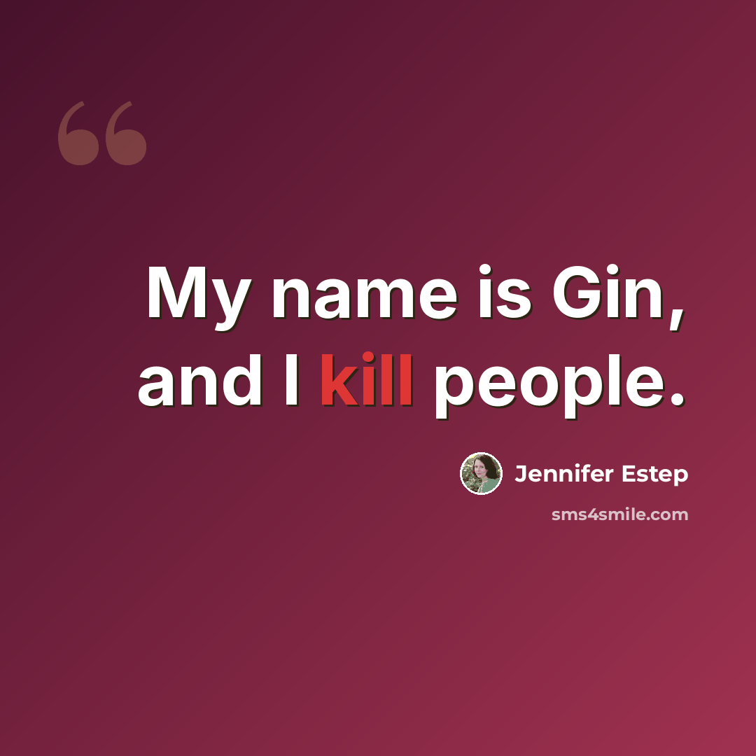 “My name is Gin, and I kill people.” quote by Jennifer Estep