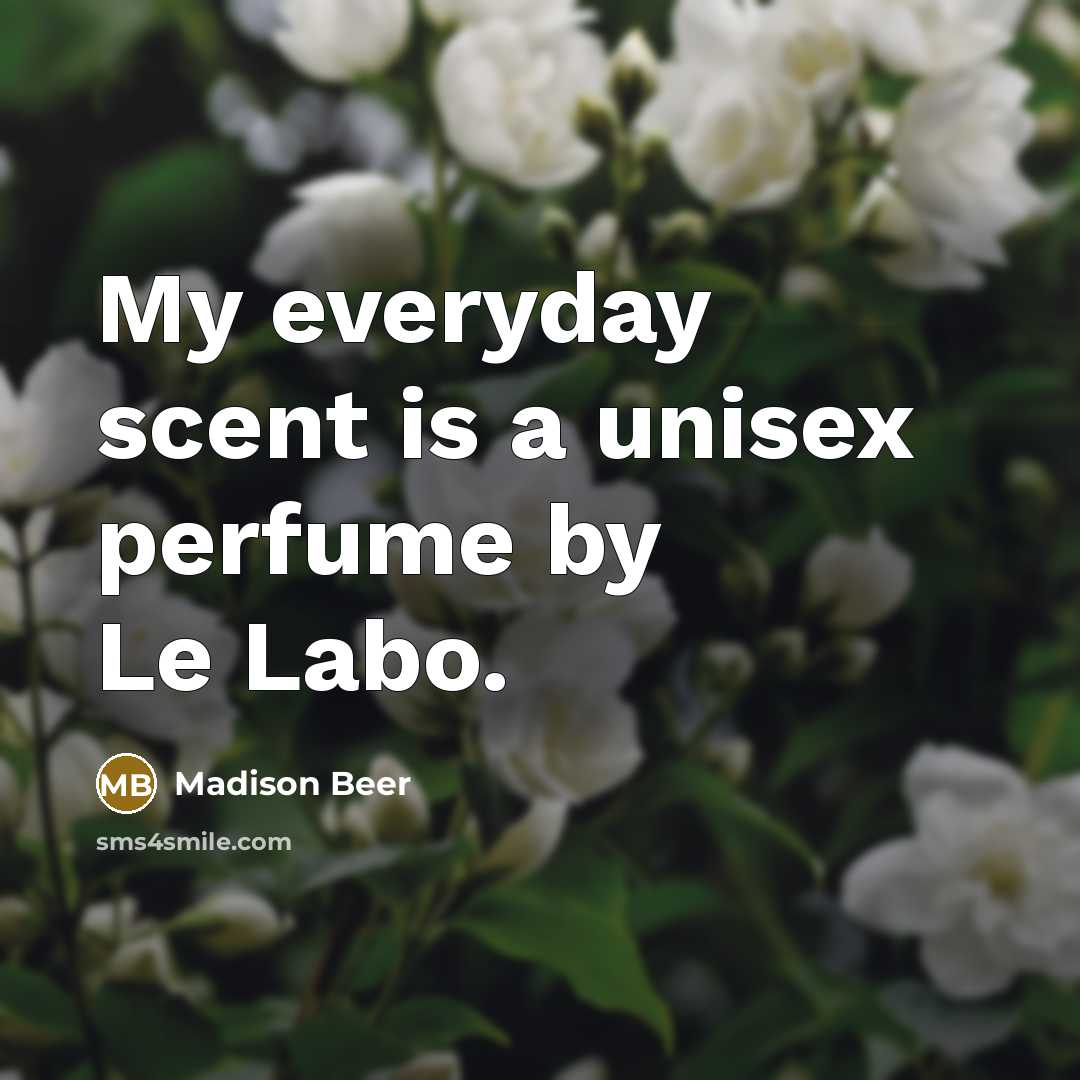 “My everyday scent is a unisex perfume by Le Labo.” quote by Madison Beer