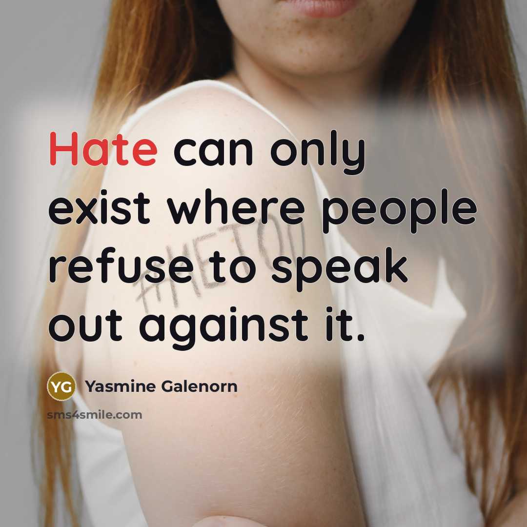 “Hate can only exist where people refuse to speak out against it.” quote by Yasmine Galenorn
