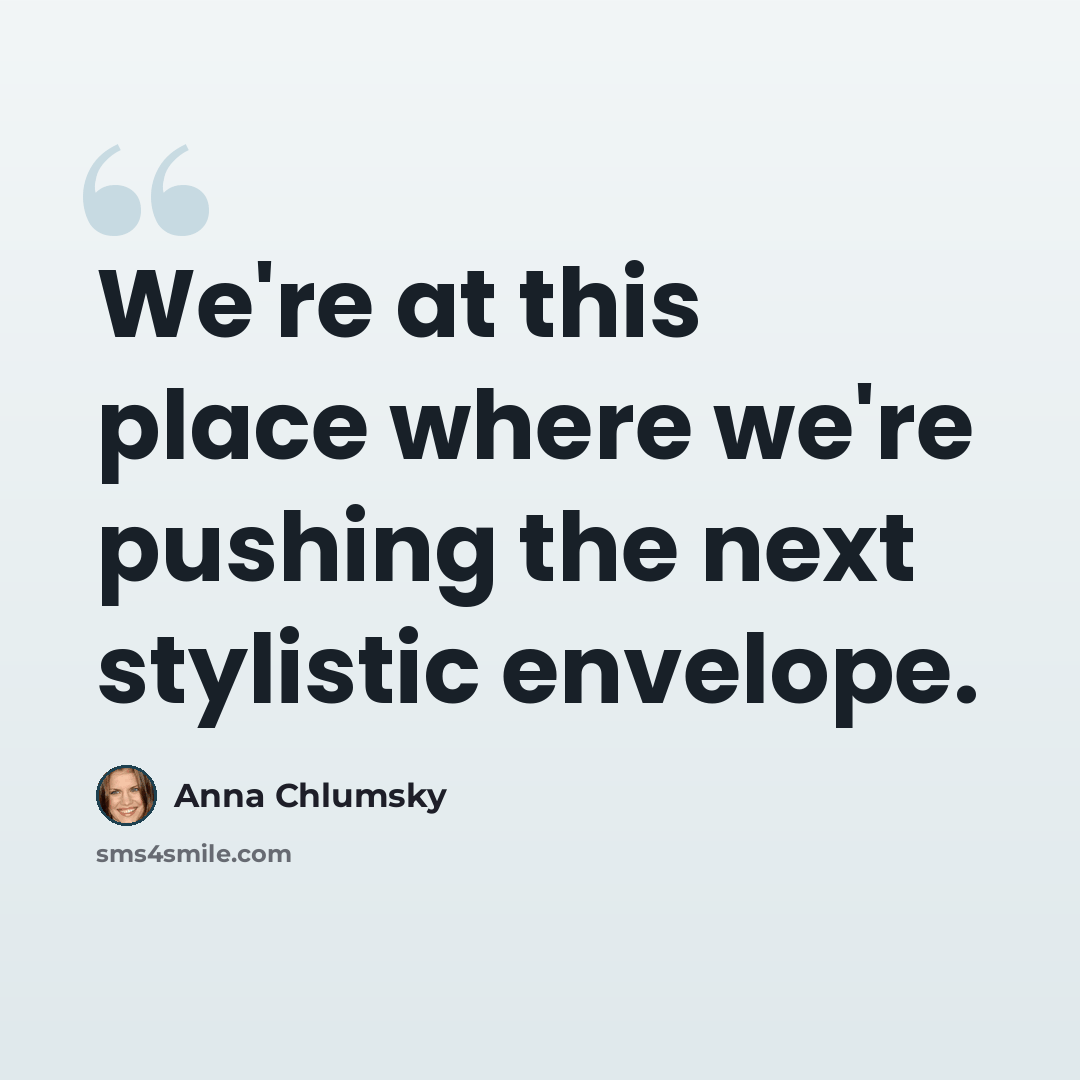 “We're at this place where we're pushing the next stylistic envelope.” quote by Anna Chlumsky