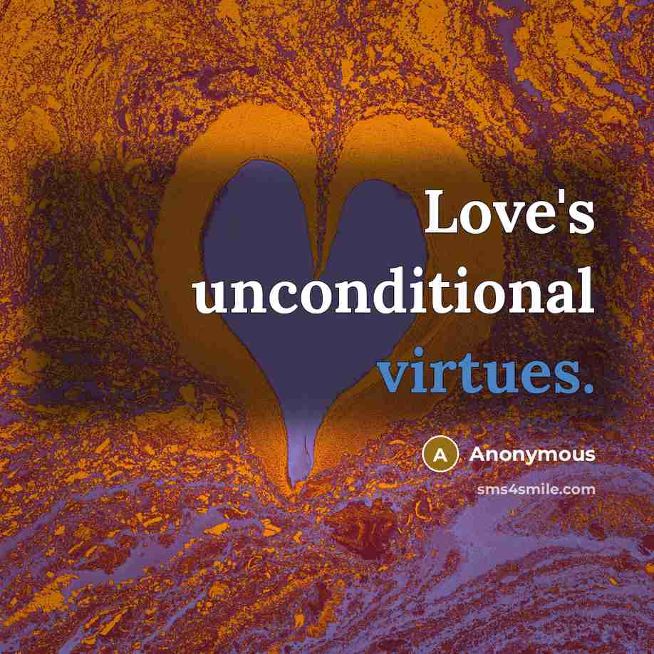 “Love's unconditional virtues.” quote by Anonymous