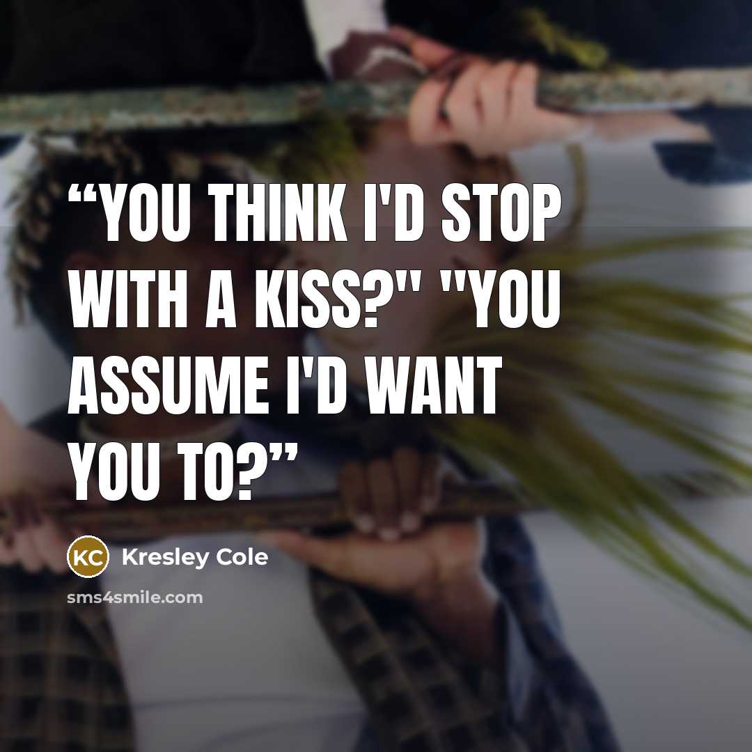 “You think I'd stop with a kiss?" "You assume I'd want you to?” quote by Kresley Cole