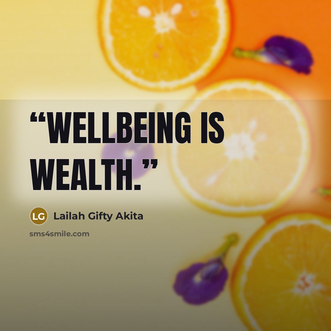 “Wellbeing is wealth.” quote by Lailah Gifty Akita