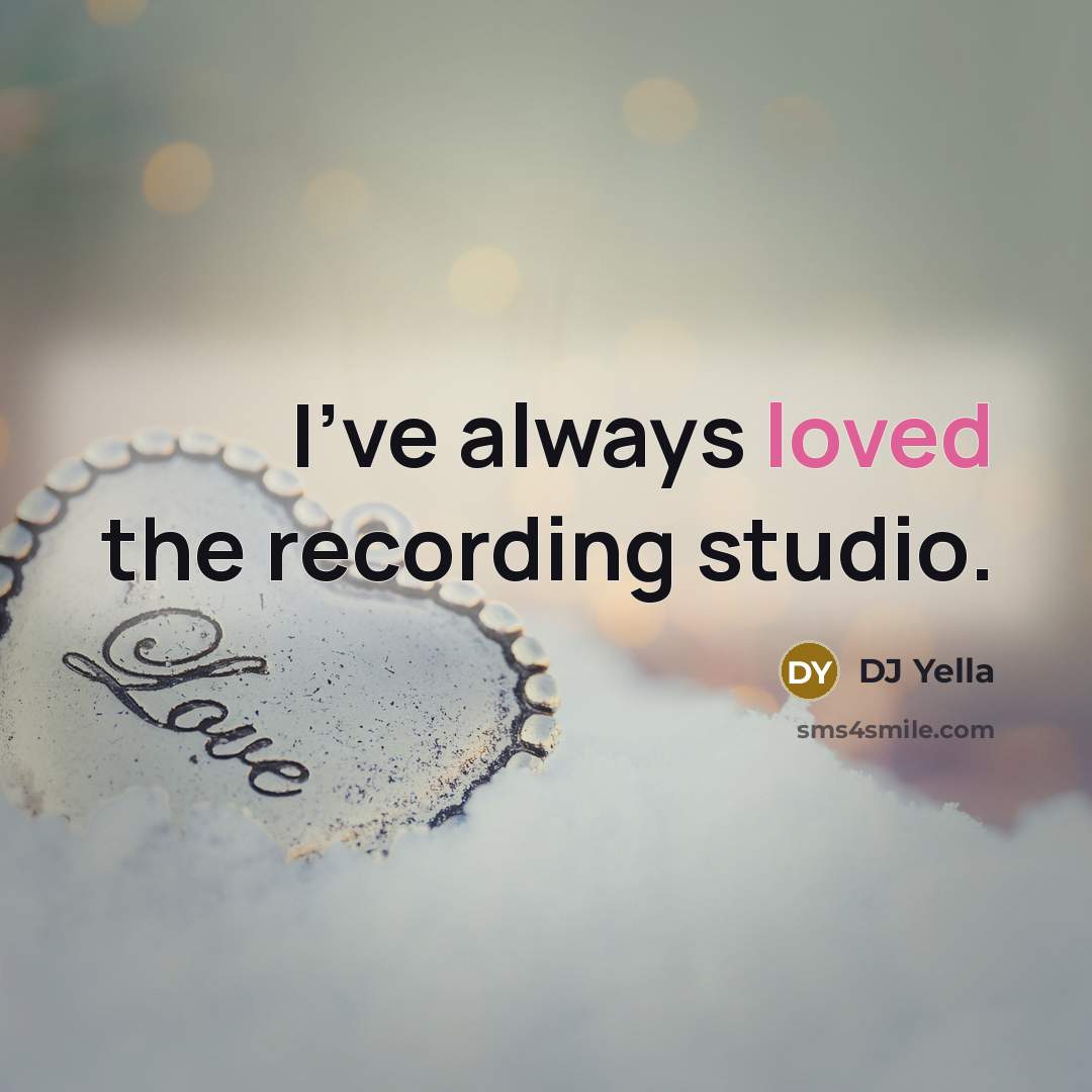 “I've always loved the recording studio.” quote by DJ Yella