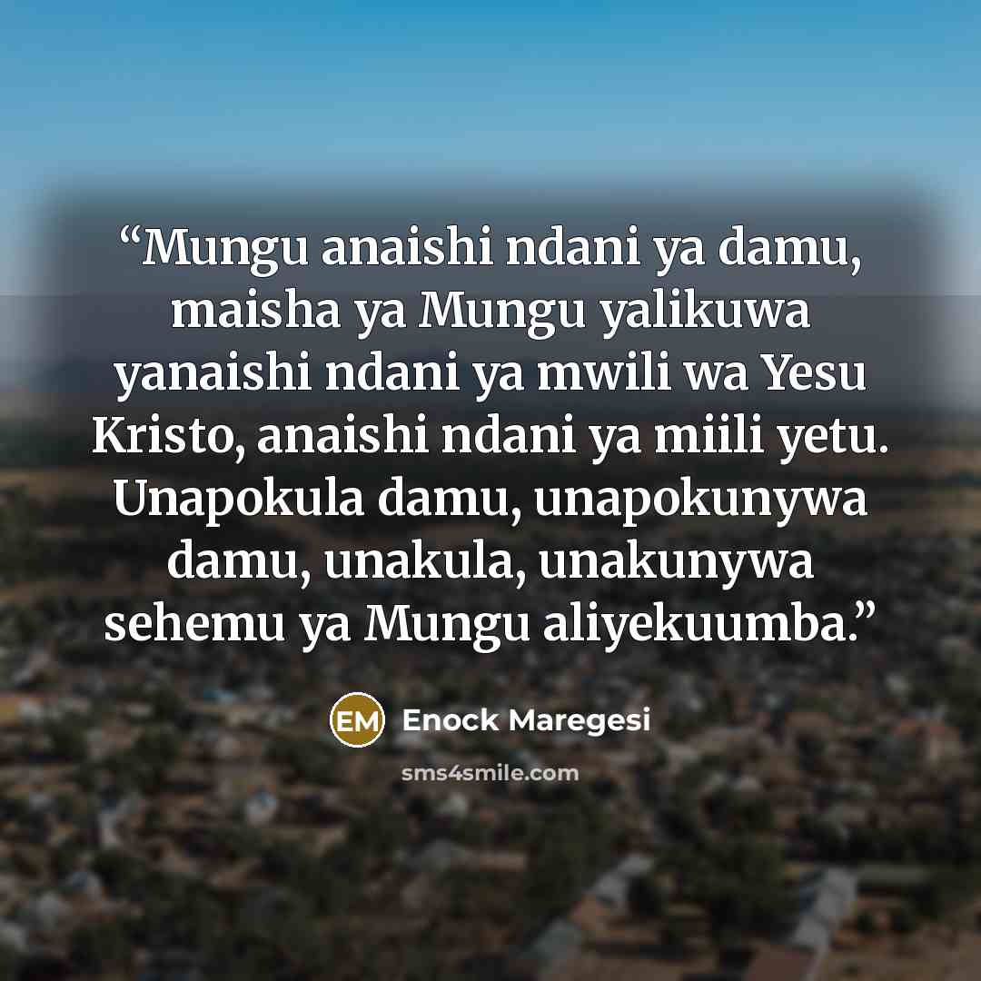 “Mungu anaishi ndani ya damu, maisha ya Mungu yalikuwa yanaishi ndani ya mwili wa Yesu Kristo, anaishi ndani ya miili yetu. Unapokula damu, unapokunywa damu, unakula, unakunywa sehemu ya Mungu aliyekuumba.” quote by Enock Maregesi