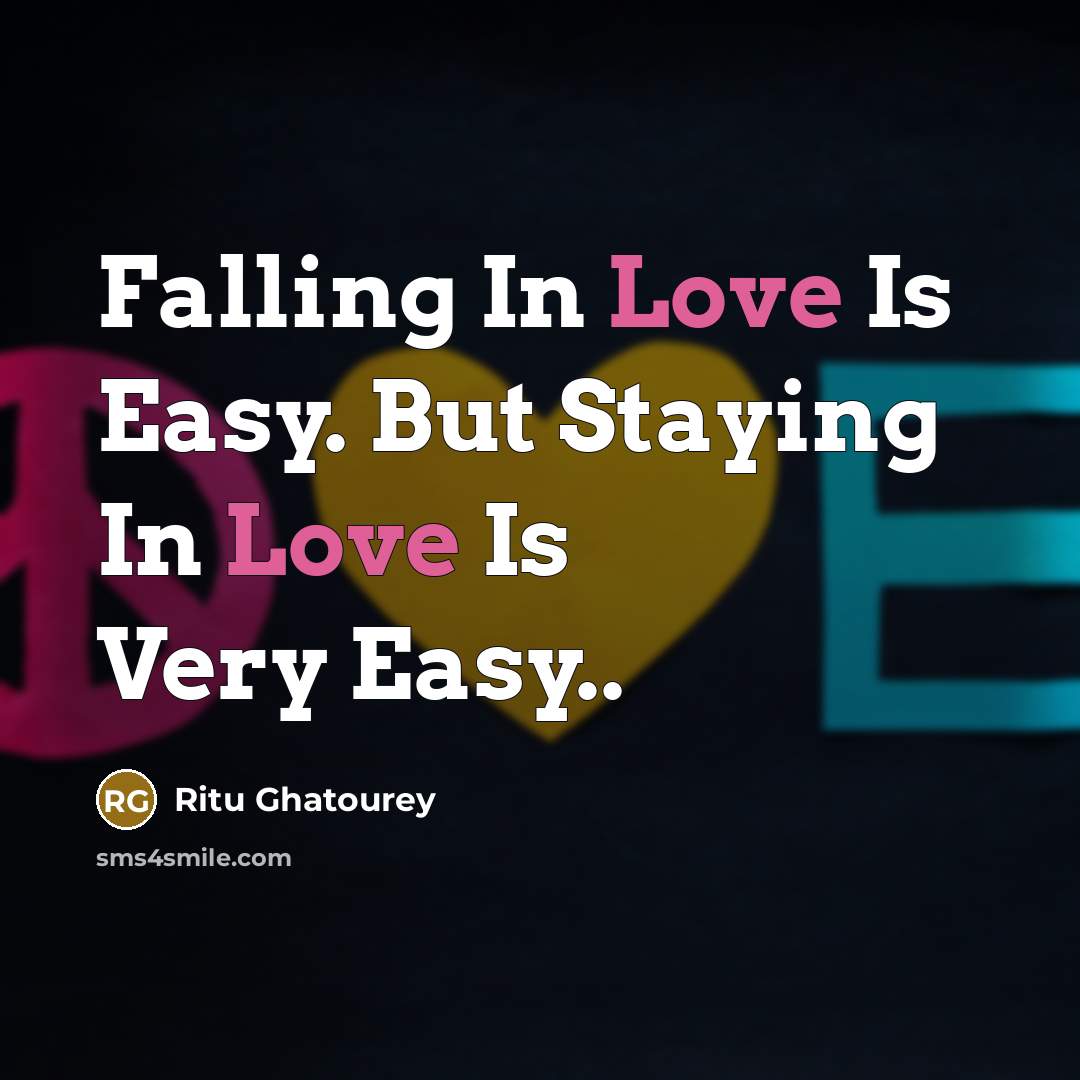 “Falling In Love Is Easy. But Staying In Love Is Very Easy..” quote by Ritu Ghatourey