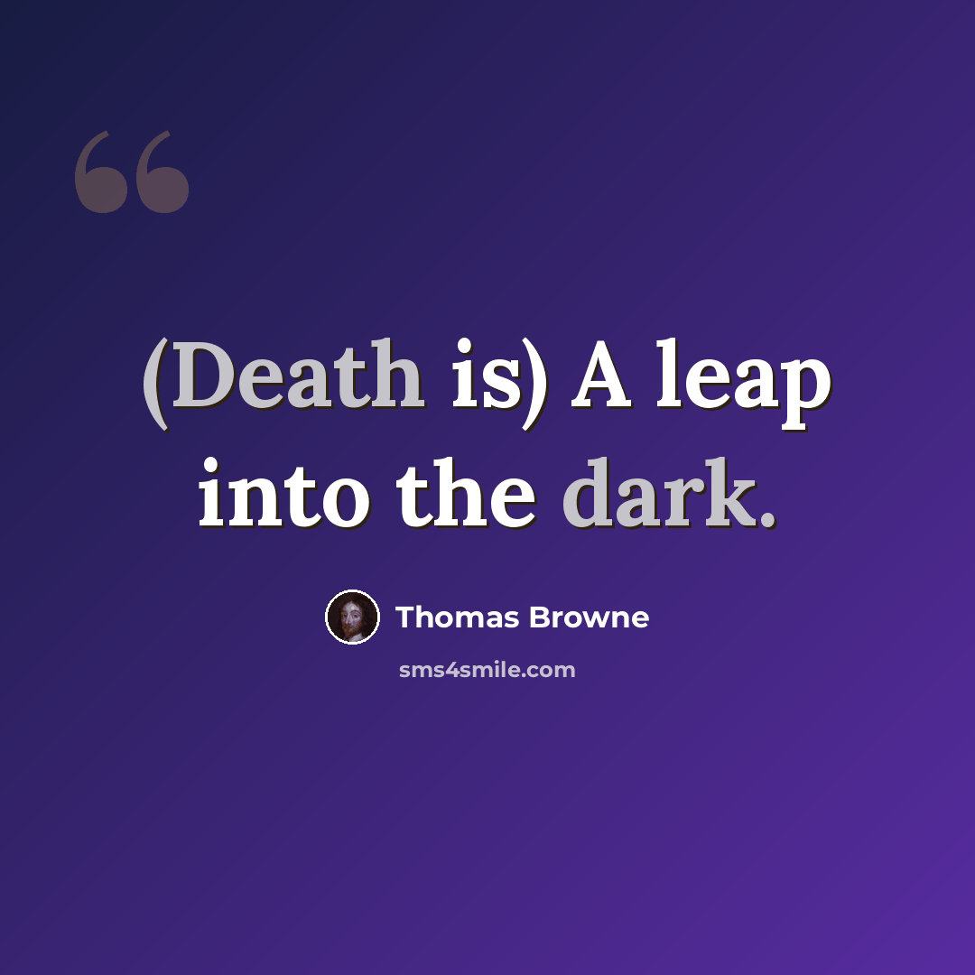 “(Death is) A leap into the dark.” quote by Thomas Browne