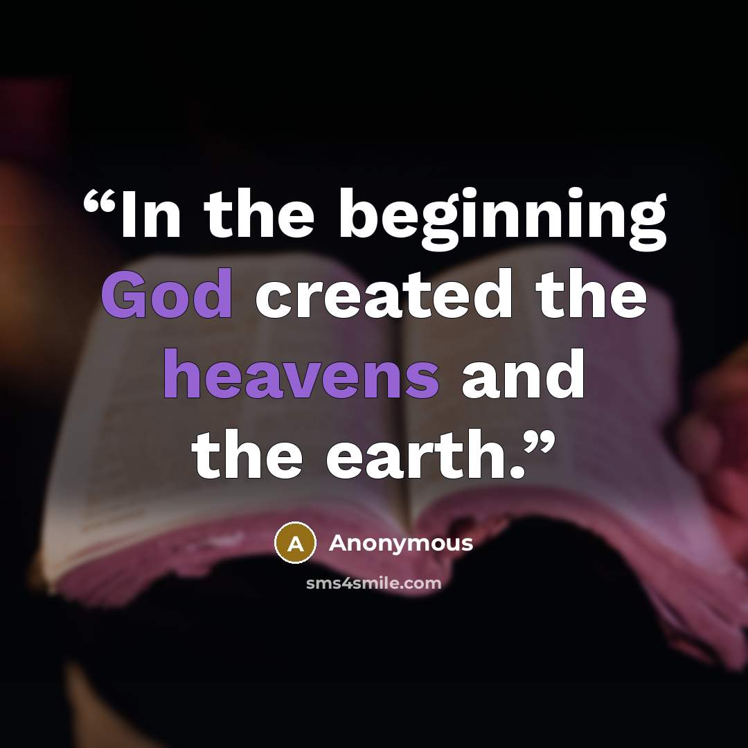 “In the beginning God created the heavens and the earth.” quote by Anonymous