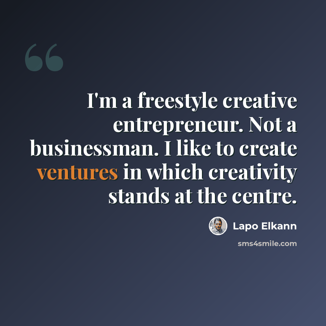 “I'm a freestyle creative entrepreneur. Not a businessman. I like to create ventures in which creativity stands at the centre.” quote by Lapo Elkann
