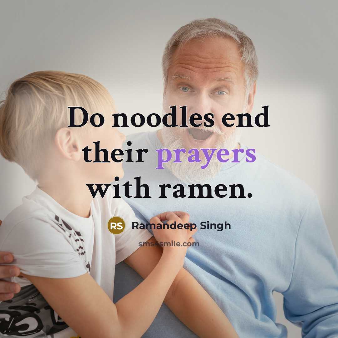 “Do noodles end their prayers with ramen.” quote by Ramandeep Singh