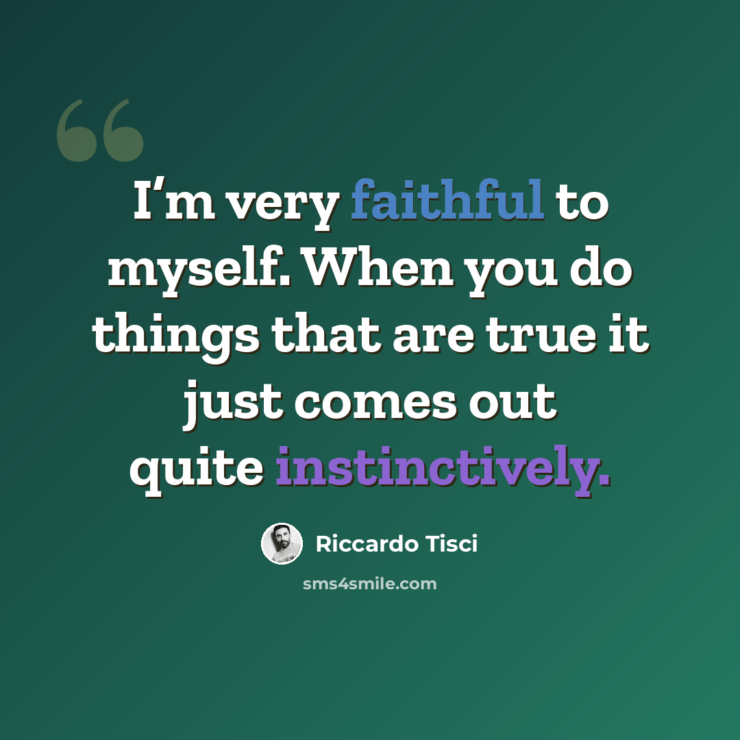 “I’m very faithful to myself. When you do things that are true it just comes out quite instinctively.” quote by Riccardo Tisci