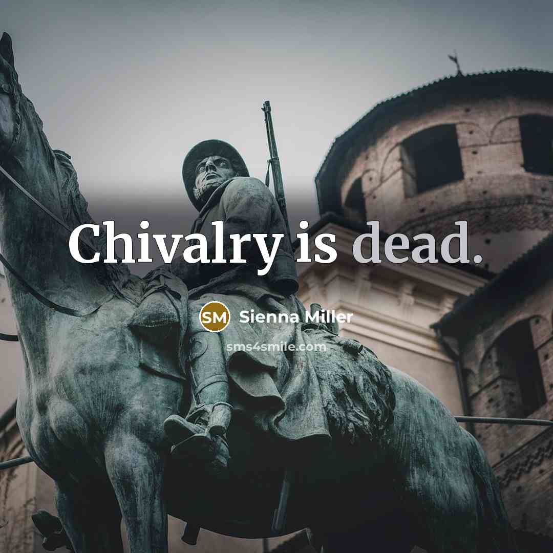 “Chivalry is dead.” quote by Sienna Miller