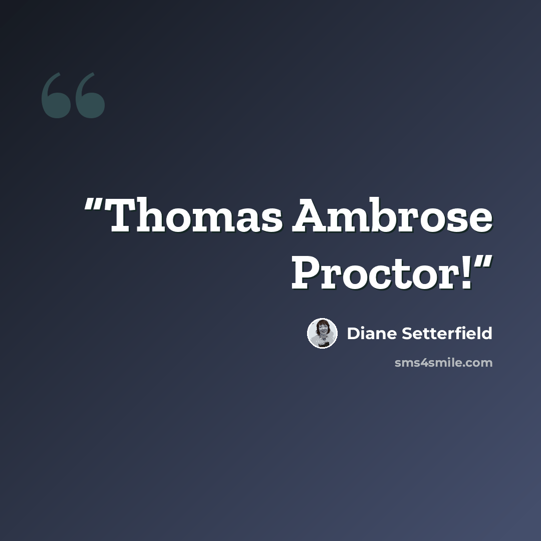 “Thomas Ambrose Proctor!” quote by Diane Setterfield
