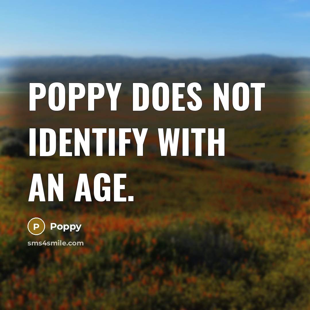 “Poppy does not identify with an age.” quote by Poppy