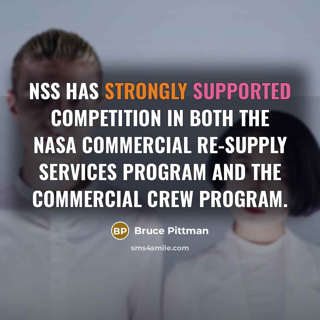 “NSS has strongly supported competition in both the NASA Commercial Re-supply Services program and the Commercial Crew program.” quote by Bruce Pittman
