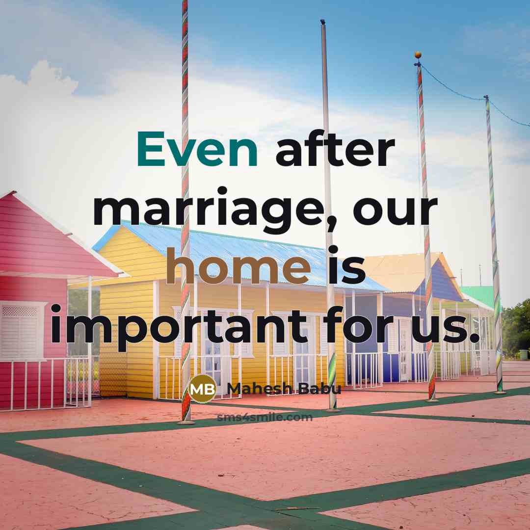 “Even after marriage, our home is important for us.” quote by Mahesh Babu