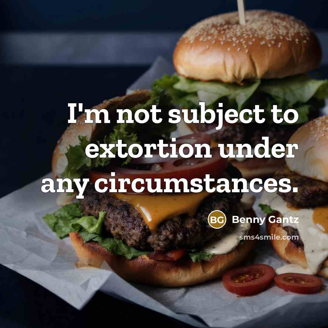 “I'm not subject to extortion under any circumstances.” quote by Benny Gantz