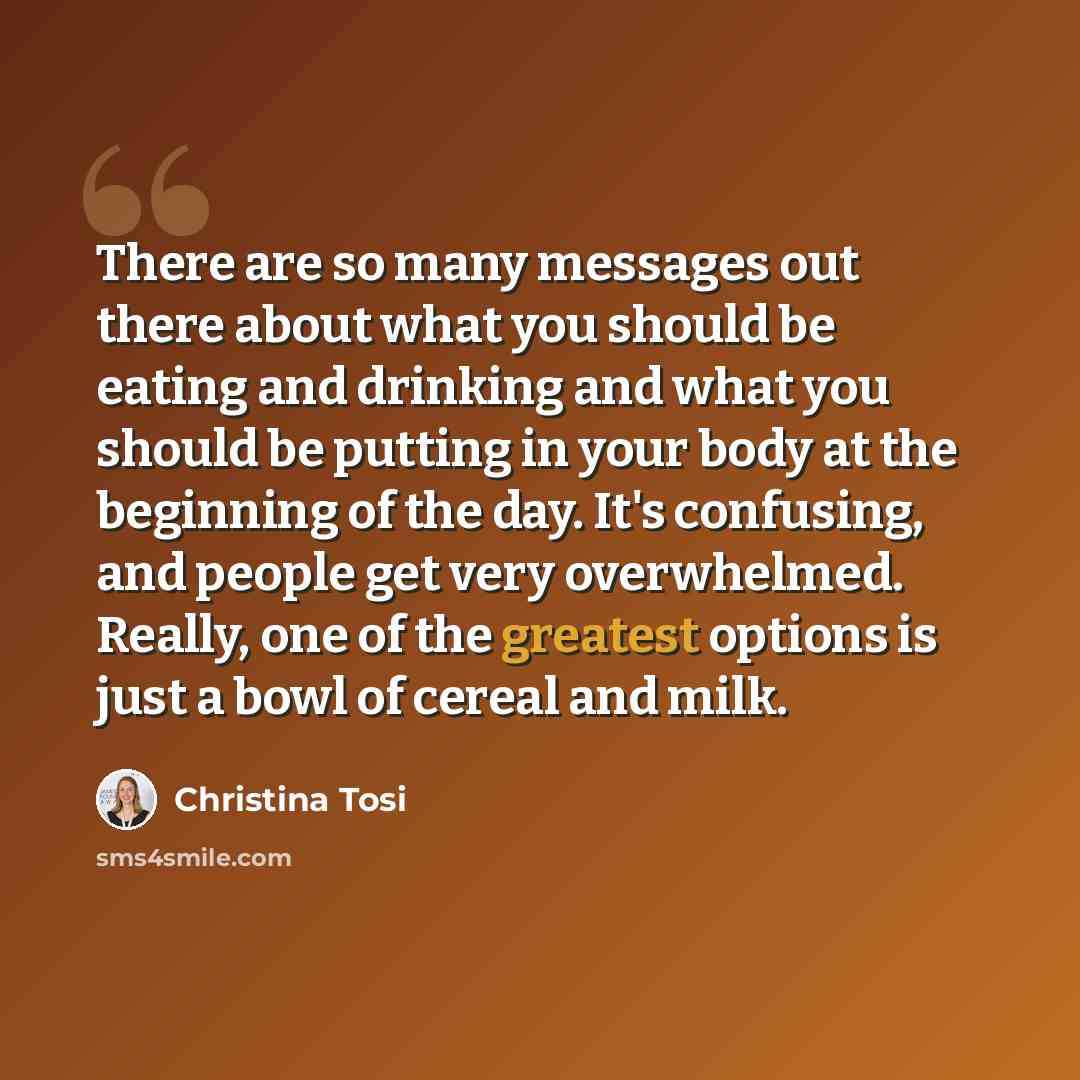 “There are so many messages out there about what you should be eating and drinking and what you should be putting in your body at the beginning of the day. It's confusing, and people get very overwhelmed. Really, one of the greatest options is just a bowl of cereal and milk.” quote by Christina Tosi