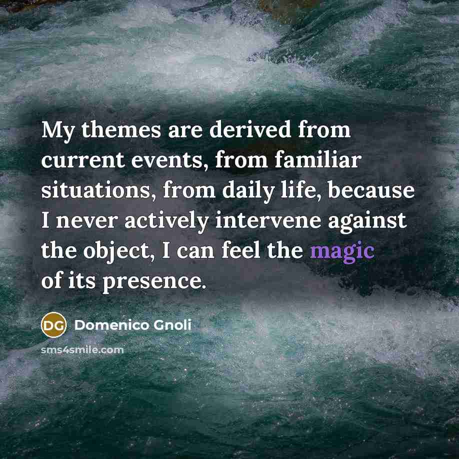 “My themes are derived from current events, from familiar situations, from daily life, because I never actively intervene against the object, I can feel the magic of its presence.” quote by Domenico Gnoli