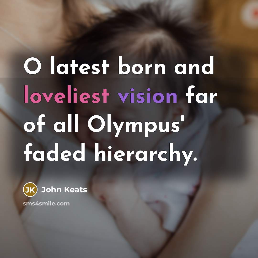 “O latest born and loveliest vision far of all Olympus' faded hierarchy.” quote by John Keats