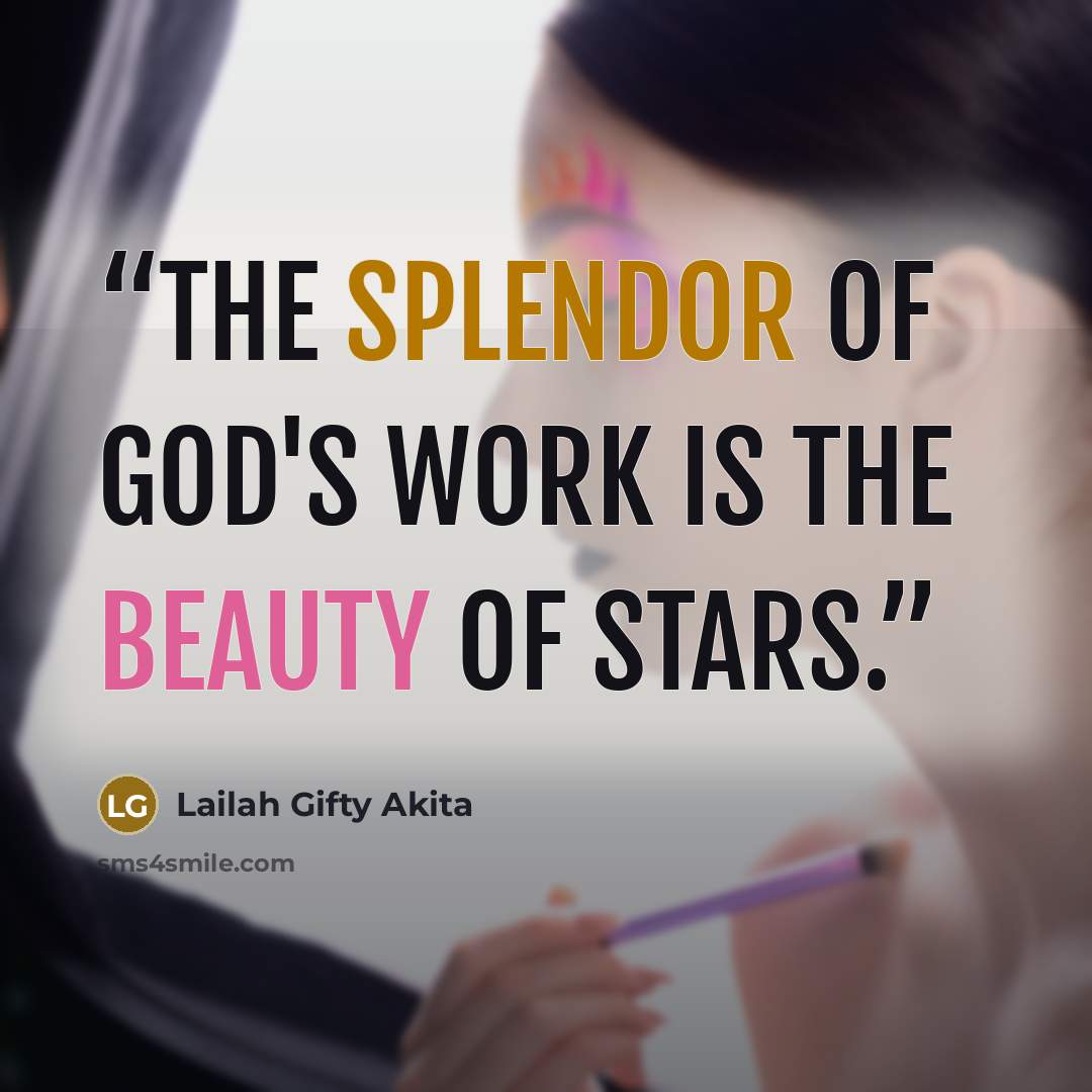 “The splendor of God's work is the beauty of stars.” quote by Lailah Gifty Akita