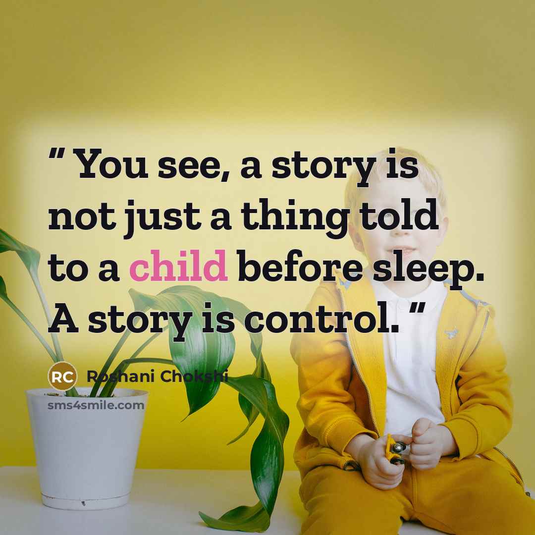 “You see, a story is not just a thing told to a child before sleep. A story is control.” quote by Roshani Chokshi