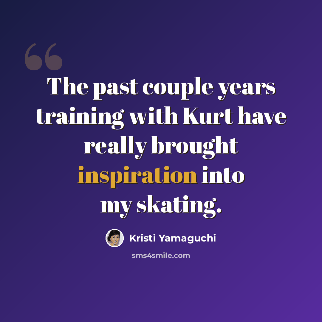 “The past couple years training with Kurt have really brought inspiration into my skating.” quote by Kristi Yamaguchi