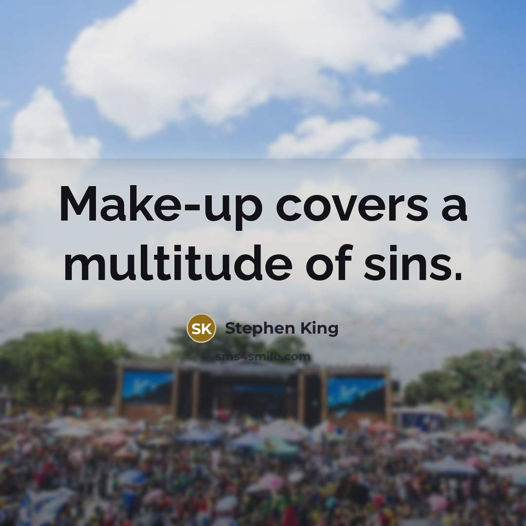 “Make-up covers a multitude of sins.” quote by Stephen King