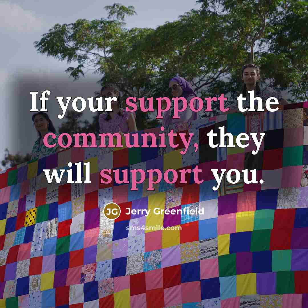 “If your support the community, they will support you.” quote by Jerry Greenfield