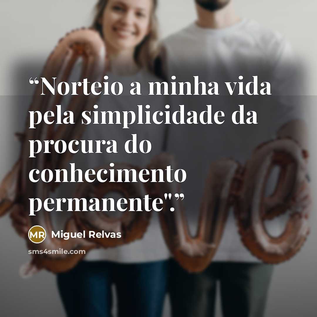 “Norteio a minha vida pela simplicidade da procura do conhecimento permanente".” quote by Miguel Relvas