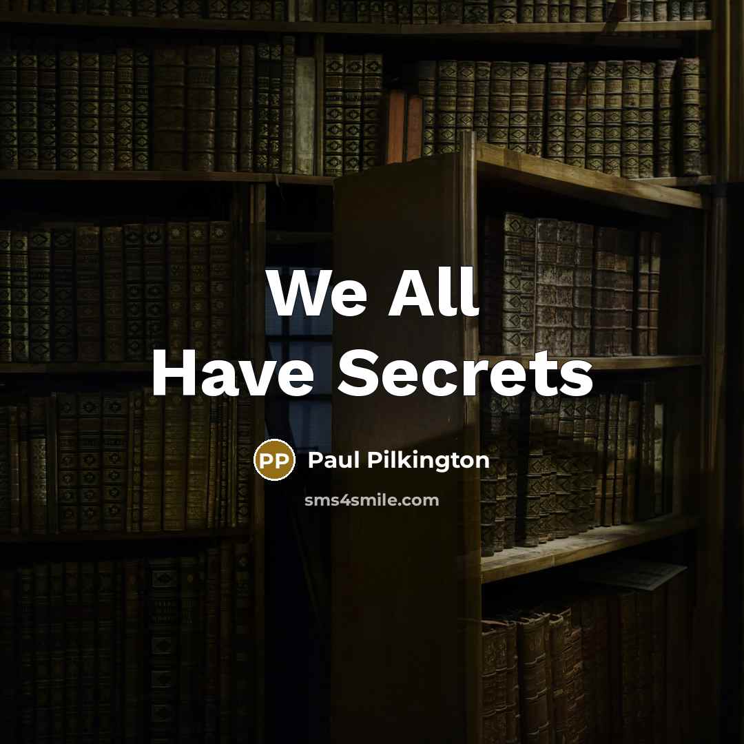 “We All Have Secrets” quote by Paul Pilkington