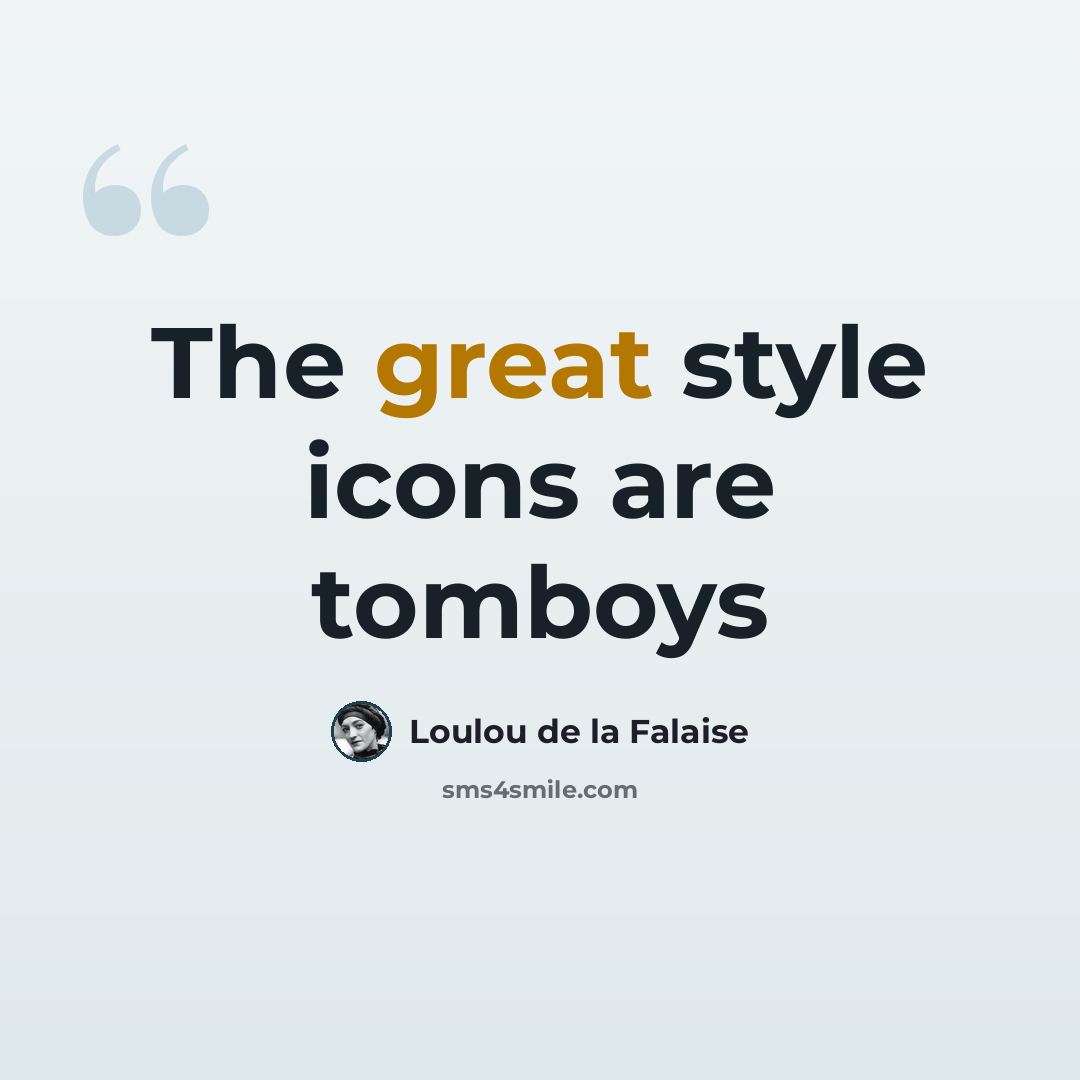“The great style icons are tomboys” quote by Loulou de la Falaise
