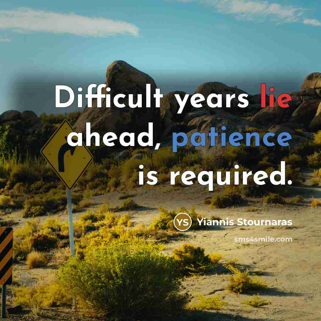 “Difficult years lie ahead, patience is required.” quote by Yiannis Stournaras