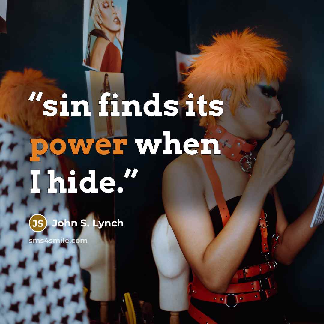 “sin finds its power when I hide.” quote by John S. Lynch