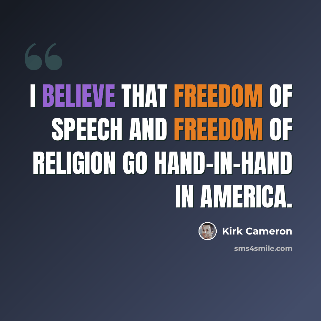“I believe that freedom of speech and freedom of religion go hand-in-hand in America.” quote by Kirk Cameron