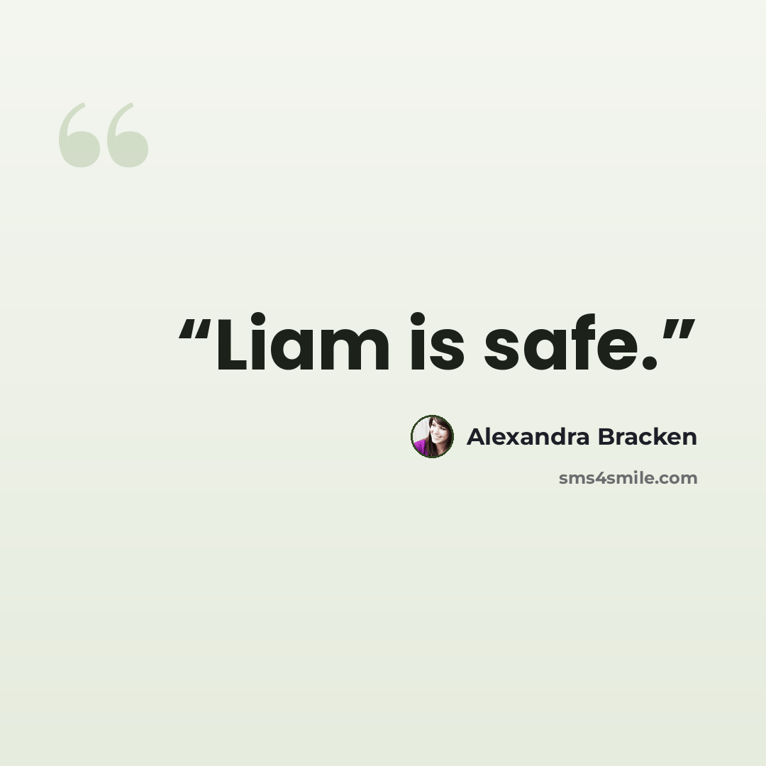 “Liam is safe.” quote by Alexandra Bracken