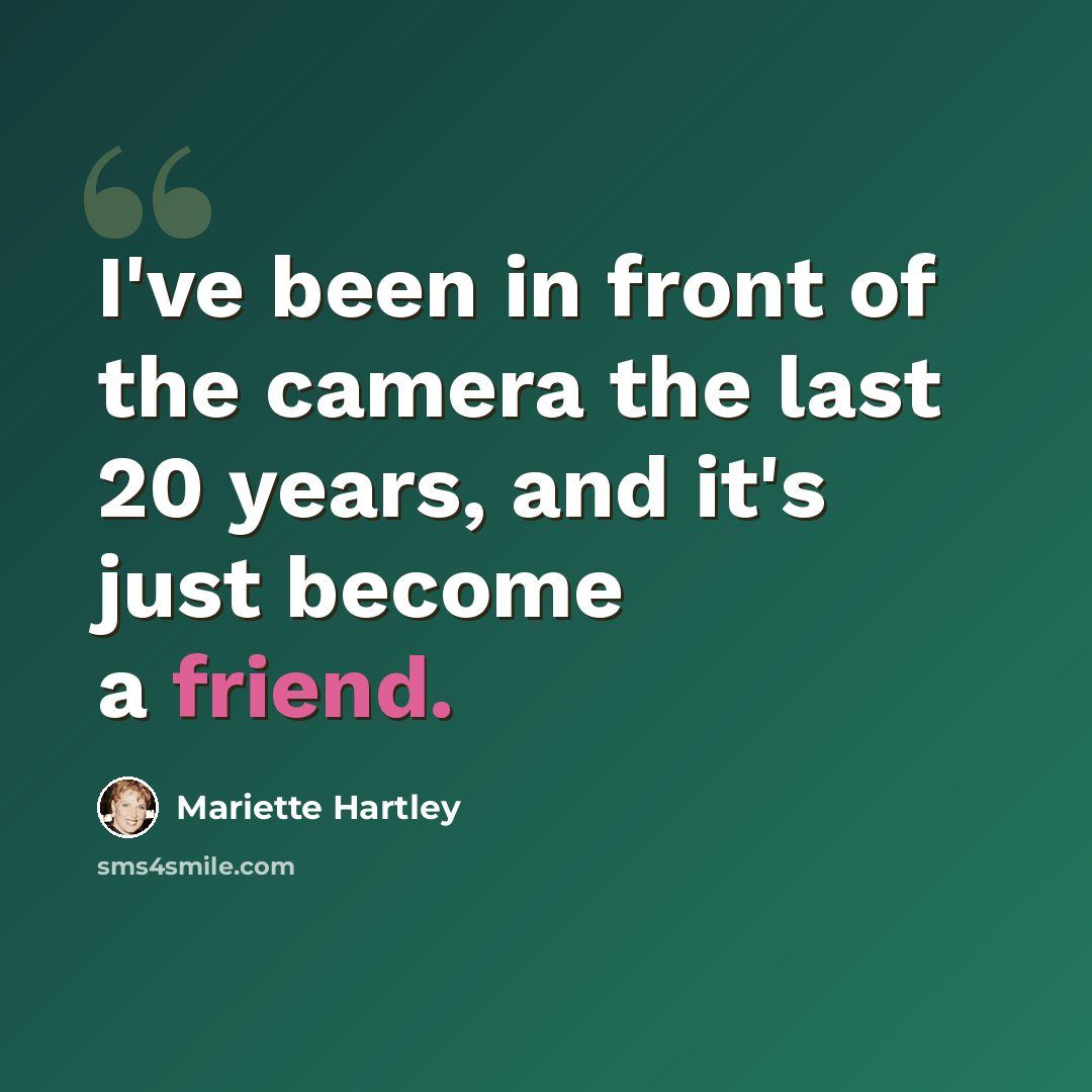 “I've been in front of the camera the last 20 years, and it's just become a friend.” quote by Mariette Hartley
