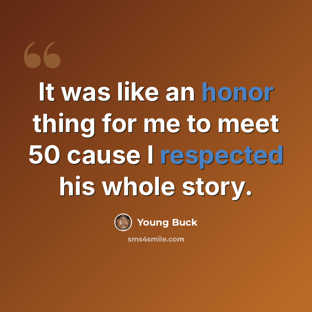 “It was like an honor thing for me to meet 50 cause I respected his whole story.” quote by Young Buck