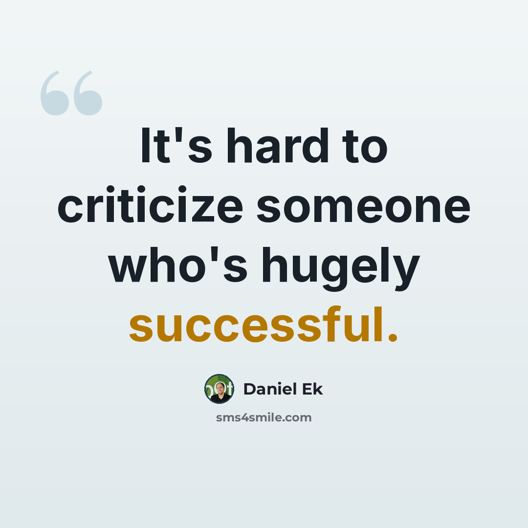 “It's hard to criticize someone who's hugely successful.” quote by Daniel Ek