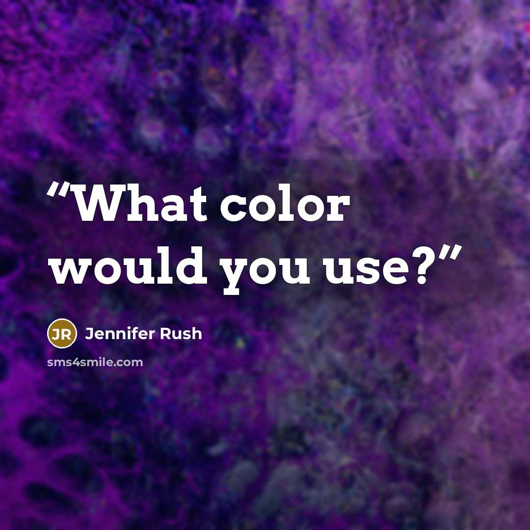 “What color would you use?” quote by Jennifer Rush