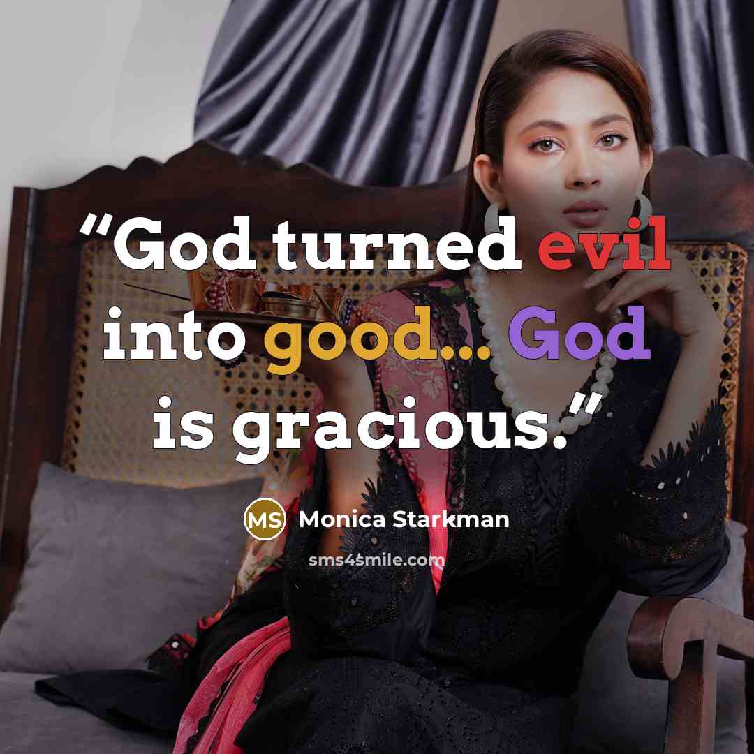“God turned evil into good... God is gracious.” quote by Monica Starkman