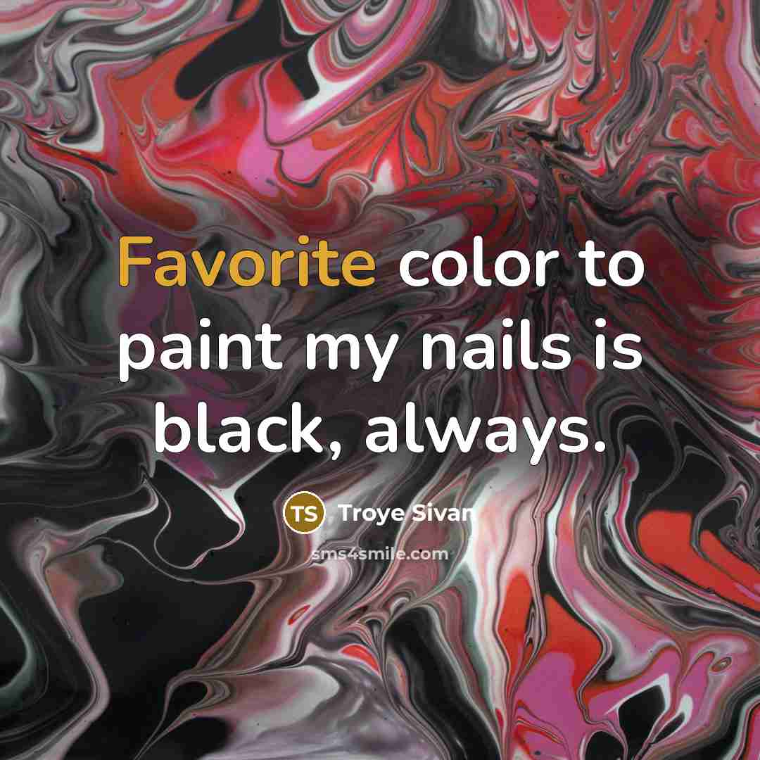 “Favorite color to paint my nails is black, always.” quote by Troye Sivan