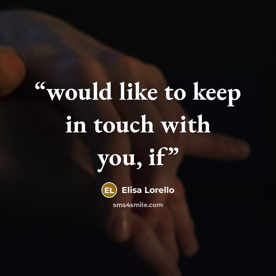 “would like to keep in touch with you, if” quote by Elisa Lorello