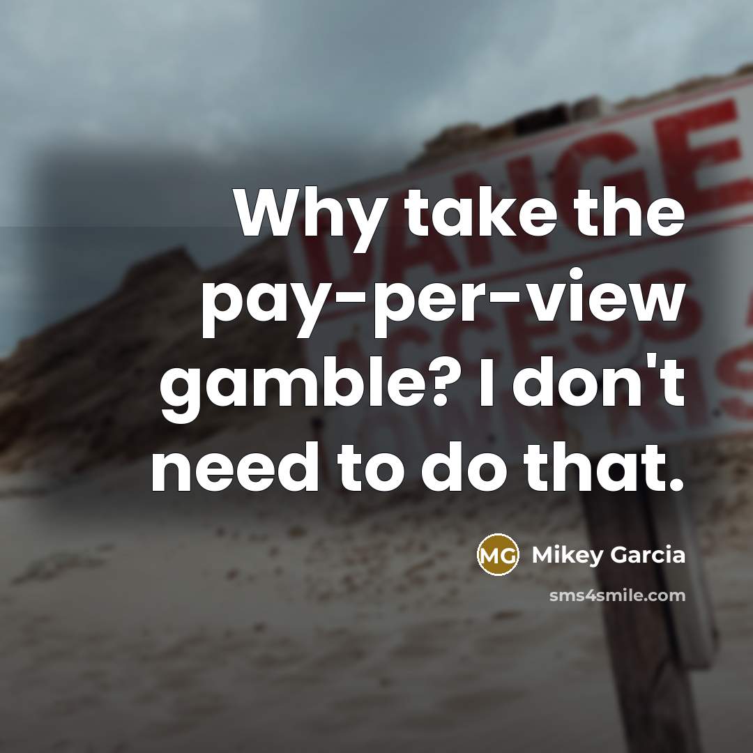 “Why take the pay-per-view gamble? I don't need to do that.” quote by Mikey Garcia