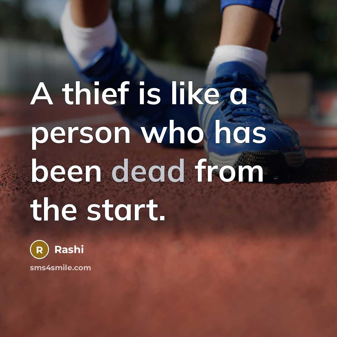 “A thief is like a person who has been dead from the start.” quote by Rashi