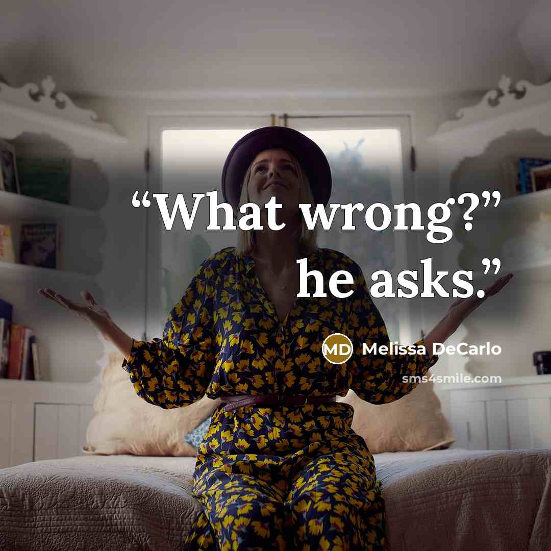“What wrong?” he asks.” quote by Melissa DeCarlo
