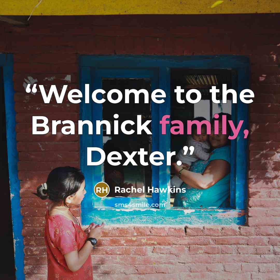 “Welcome to the Brannick family, Dexter.” quote by Rachel Hawkins