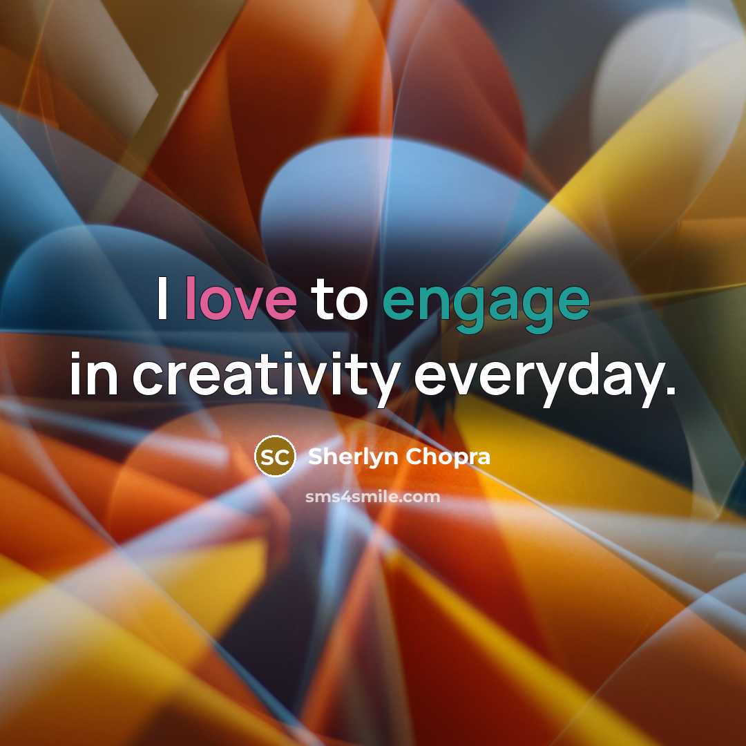 “I love to engage in creativity everyday.” quote by Sherlyn Chopra