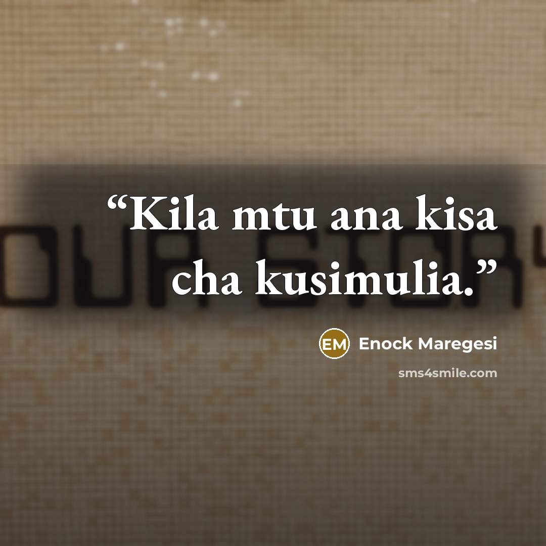 “Kila mtu ana kisa cha kusimulia.” quote by Enock Maregesi